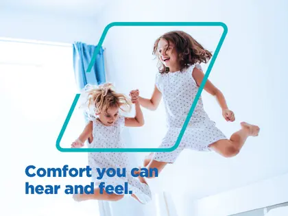 Comfort you can hear and feel